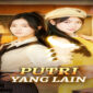Sinopsis dan Review Putri Yang Lain Drama China