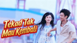 Sinopsis Drama China Tekad Tak Mau Kembali