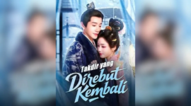 Sinopsis Drama China Takdir yang Direbut Kembali